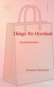 Things We Overlook - Illustrated Edition