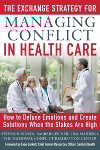 Exchange Strategy for Managing Conflict in Healthcare: How to Defuse Emotions and Create Solutions when the Stakes are High