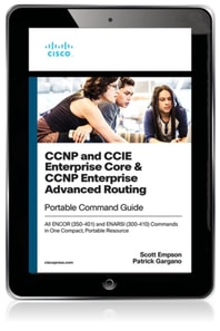CCNP and CCIE Enterprise Core & CCNP Enterprise Advanced Routing Portable Command Guide