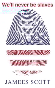 We'll Never Be Slaves