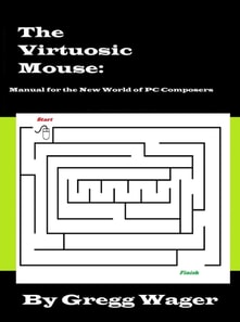 Virtuosic Mouse: Manual for the New World of PC Composers