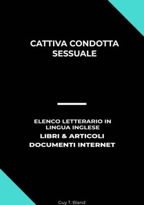 Cattiva Condotta Sessuale: Elenco Letterario in Lingua Inglese: Libri & Articoli, Documenti Internet