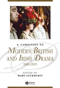 Companion to Modern British and Irish Drama, 1880 - 2005
