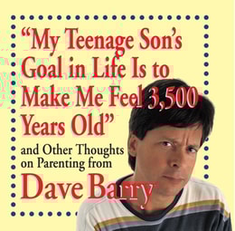 &quote;My Teenage Son's Goal in Life Is to Make Me Feel 3,500 Years Old&quote;