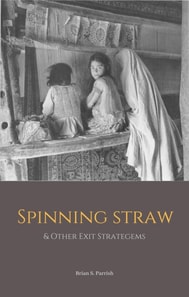 Spinning Straw & Other Exit Stratagems