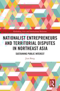 Nationalist Entrepreneurs and Territorial Disputes in Northeast Asia