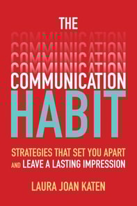 Communication Habit: Strategies That Set You Apart and Leave a Lasting Impression