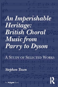 Imperishable Heritage: British Choral Music from Parry to Dyson