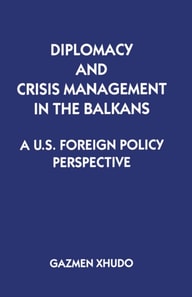Diplomacy and Crisis Management in the Balkans