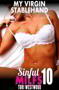 My Virgin Stablehand  : Sinful MILFs 10 (First Time Erotica MILF Erotica Age Gap Erotica)