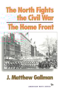 North Fights the Civil War: The Home Front