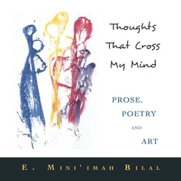 Thoughts That Cross My Mind                                  Prose, Poetry and Art