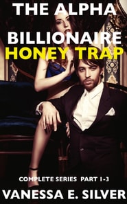 Alpha Billionaire Honey Trap: Complete Series Part 1 to 3