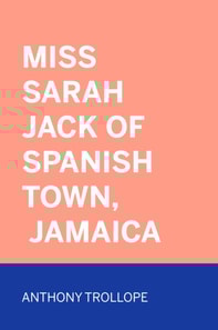 Miss Sarah Jack of Spanish Town, Jamaica