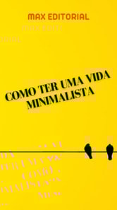 Como Ter uma Vida Minimalista
