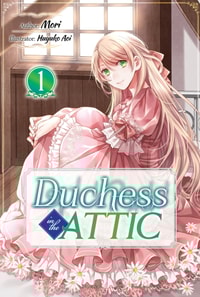 Duchess in the Attic: Volume 1