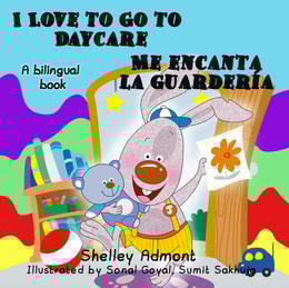 I Love to Go to Daycare Me encanta la guarderia (Bilingual Spanish Kids Book)
