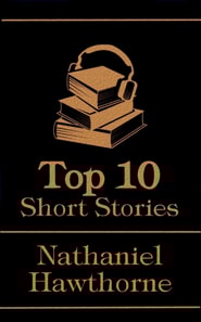 Top 10 Short Stories - Nathaniel Hawthorne