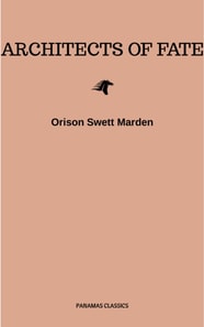 Architects of Fate, or, Steps To Success and Power