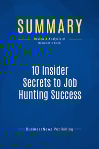 Summary: 10 Insider Secrets to Job Hunting Success 