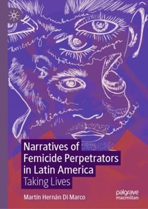 Narratives of Femicide Perpetrators in Latin America