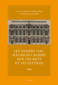 Les années 1540 : regards croisés sur les arts et les lettres