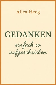 Gedanken - einfach so aufgeschrieben