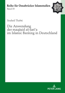 Die Anwendung der «maqāṣid aš-šarīʿa» im Islamic Banking in Deutschland