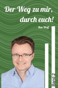 Der Weg zu mir, durch euch! Band 2