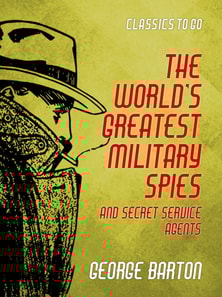 World's Greatest Military Spies and Secret Service Agents