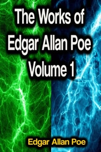 Works of Edgar Allan Poe Volume 1