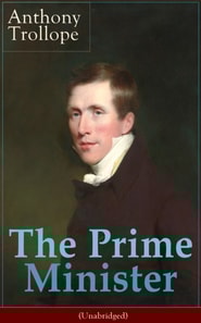 The Prime Minister (Unabridged) : Parliamentary Novel from the prolific English novelist, known for The Warden, Barchester Towers, Doctor Thorne, The Last Chronicle of Barset, Can You Forgive Her? and