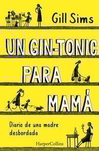 Un gin-tonic para mamá. Diario de  una madre desbordada