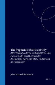 fragments of attic comedy after Meineke, Bergk, and Kock