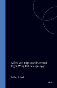 Alfred von Tirpitz and German Right-Wing Politics, 1914-1930