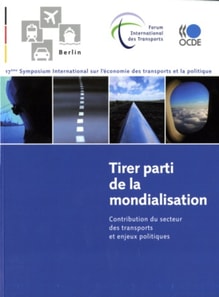 17eme Symposium International FIT/OCDE sur l'economie des transports et la politique : Tirer parti de la mondialisation Contribution du secteur des transports et enjeux politiques