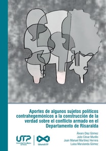 Aportes de algunos sujetos politicos contrahegemonicos a la construccion de la verdad sobre el conflicto armado en el departamento de Risaralda