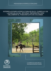 Interpelaciones interculturales en el currículo de las escuelas del retorno: Referentes para vislumbrar el posconflicto en Colombia