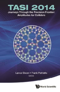 Journeys Through The Precision Frontier: Amplitudes For Colliders (Tasi 2014) - Proceedings Of The 2014 Theoretical Advanced Study Institute In Elementary Particle Physics