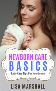 Newborn Care Basics: Baby Care Tips For New Moms