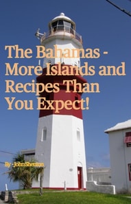 Bahamas - More Islands and Recipes Than You Expect!