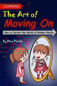 Learning the Art of Moving On (How to Survive the World of Broken Hearts)