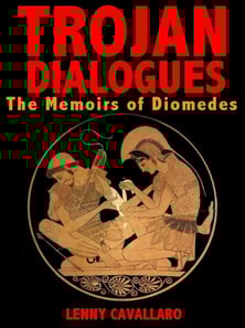 Trojan Dialogues: The Memoirs of Diomedes