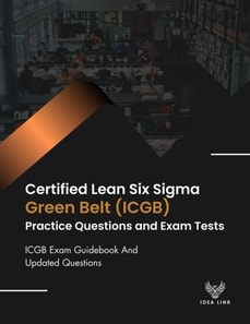 Certified Lean Six Sigma Green Belt (ICGB) Practice Questions And Exam Tests ICGB Exam Guidebook And Updated Questions