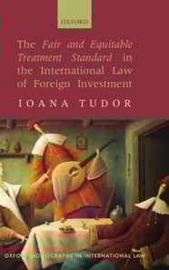 Fair and Equitable Treatment Standard in the International Law of Foreign Investment
