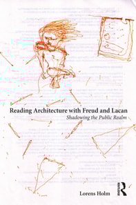 Reading Architecture with Freud and Lacan