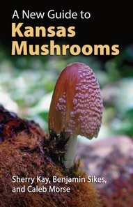 New Guide to Kansas Mushrooms
