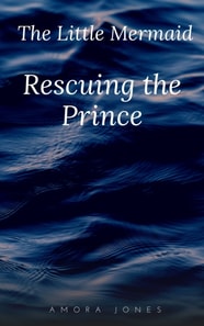 Little Mermaid Part One: Rescuing the Prince