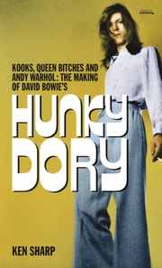 Kooks, Queen Bitches and Andy Warhol: The Making of David Bowie's Hunky Dory