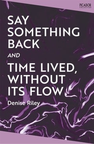 Say Something Back and Time Lived, Without Its Flow